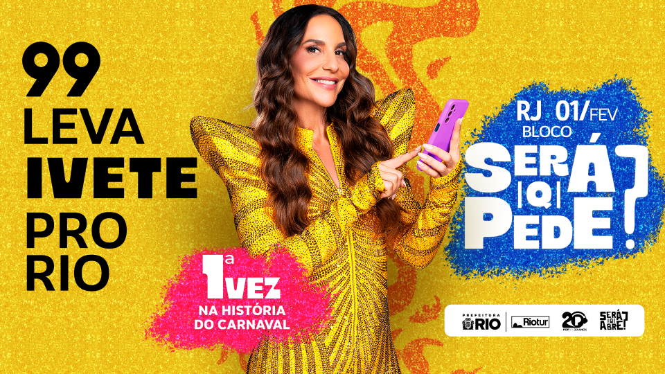 99 leva Ivete para as ruas do Rio de Janeiro - tudo o que você precisa saber para curtir o bloco “SeráQPede”